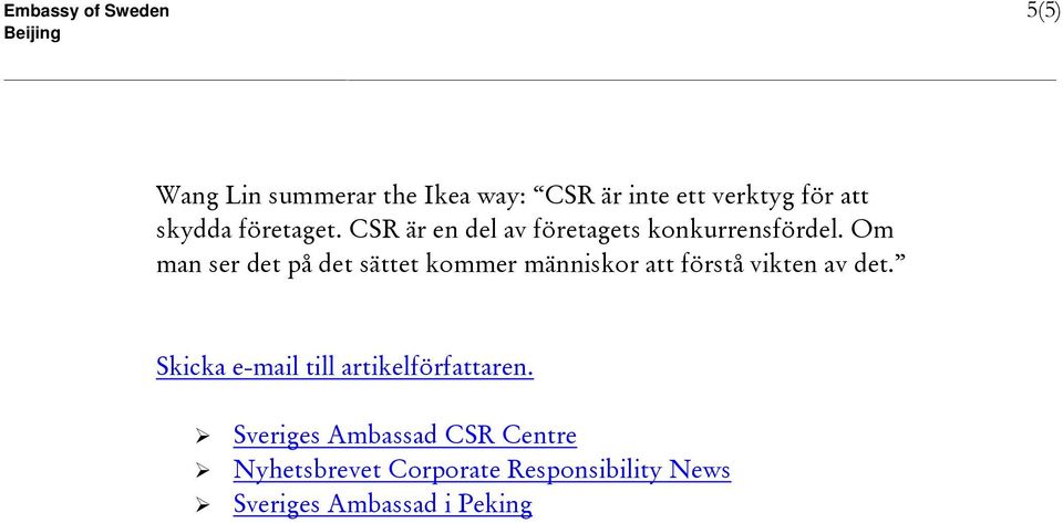 Om man ser det på det sättet kommer människor att förstå vikten av det.