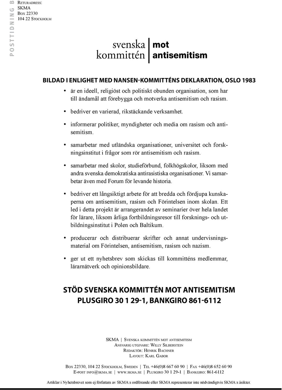 samarbetar med utländska organisationer, universitet och forskningsinstitut i frågor som rör och rasism.