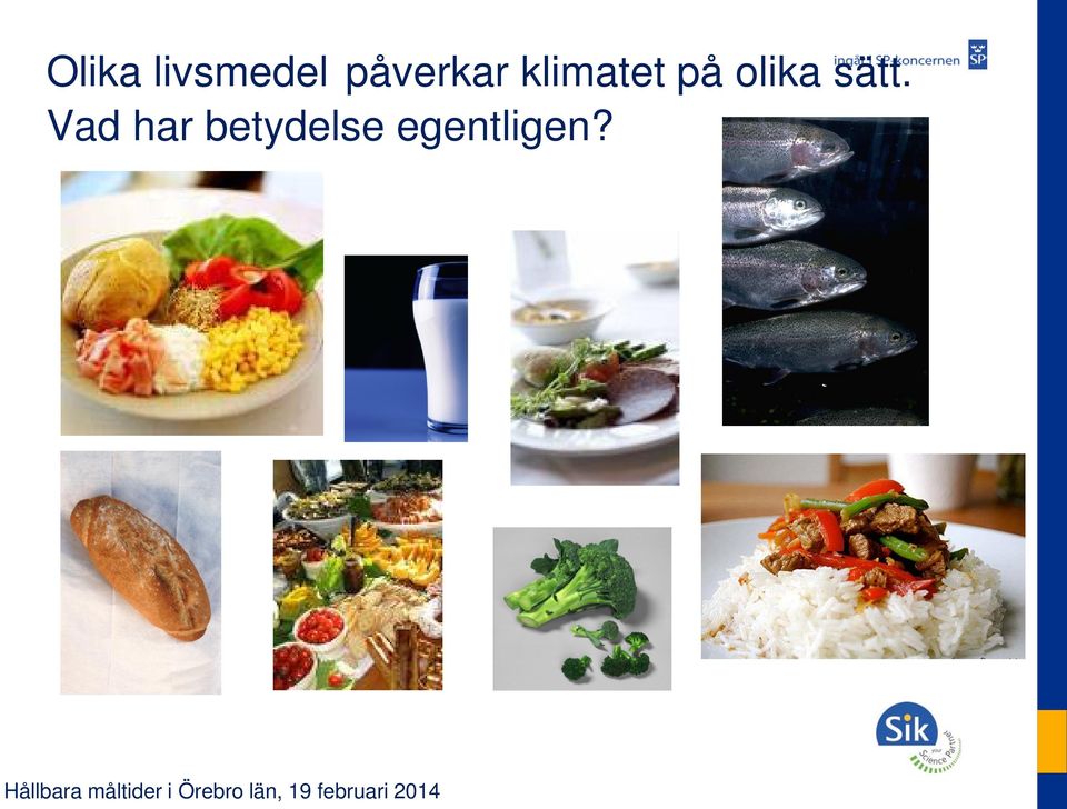 på olika sätt.