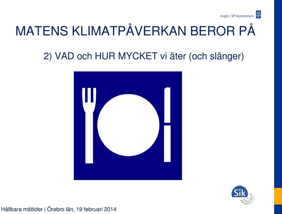 BEROR PÅ 2) VAD