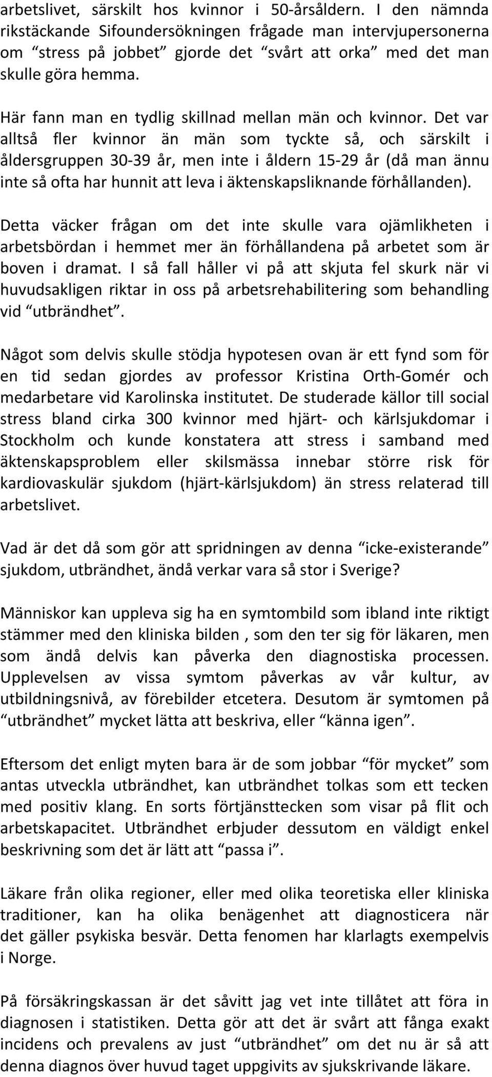Här fann man en tydlig skillnad mellan män och kvinnor.