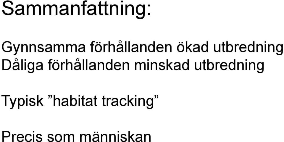 Dåliga förhållanden minskad