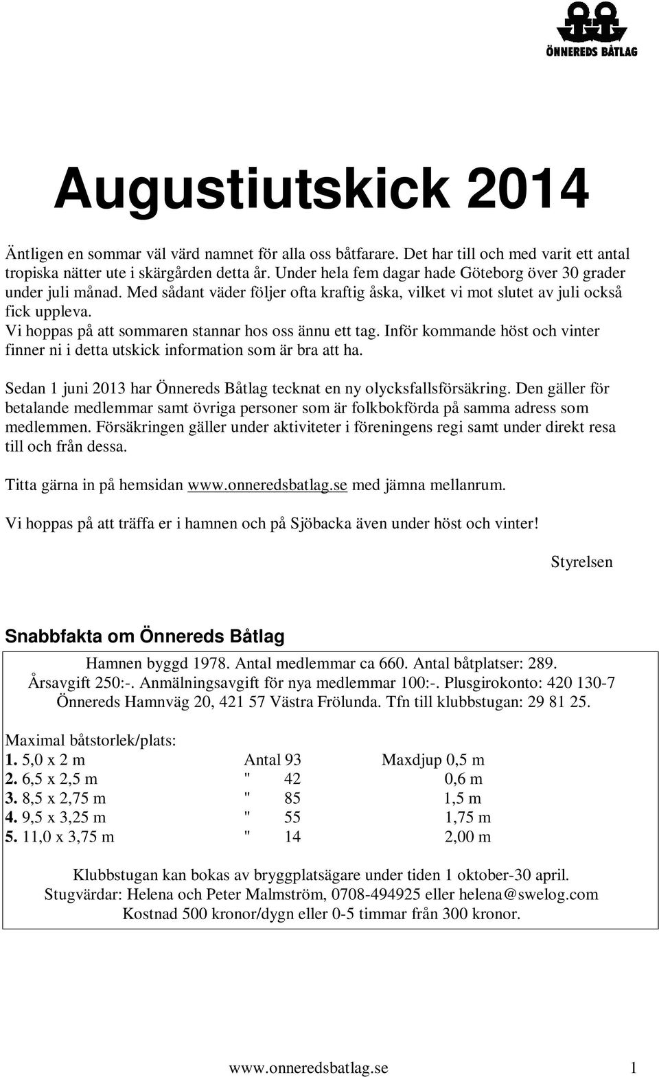 Vi hoppas på att sommaren stannar hos oss ännu ett tag. Inför kommande höst och vinter finner ni i detta utskick information som är bra att ha.