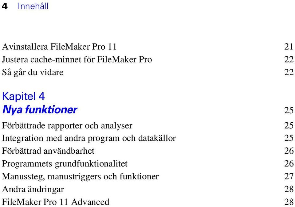 med andra program och datakällor 25 Förbättrad användbarhet 26 Programmets