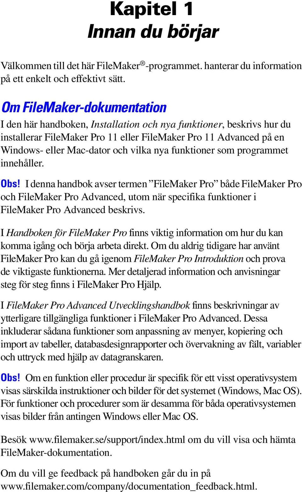 nya funktioner som programmet innehåller. Obs!