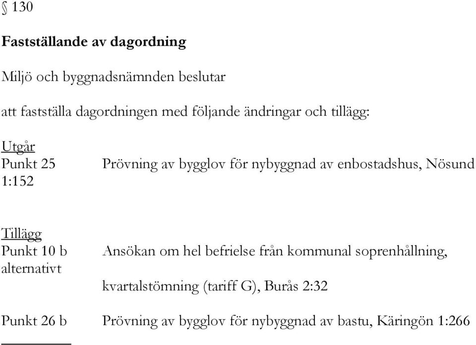 enbostadshus, Nösund Tillägg Punkt 10 b alternativt Ansökan om hel befrielse från kommunal