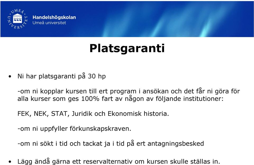 STAT, Juridik och Ekonomisk historia. -om ni uppfyller förkunskapskraven.