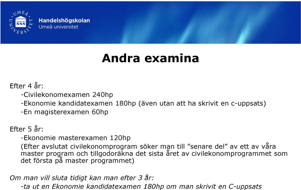 del av ett av våra master program och tillgodoräkna det sista året av civilekonomprogrammet som det första på master