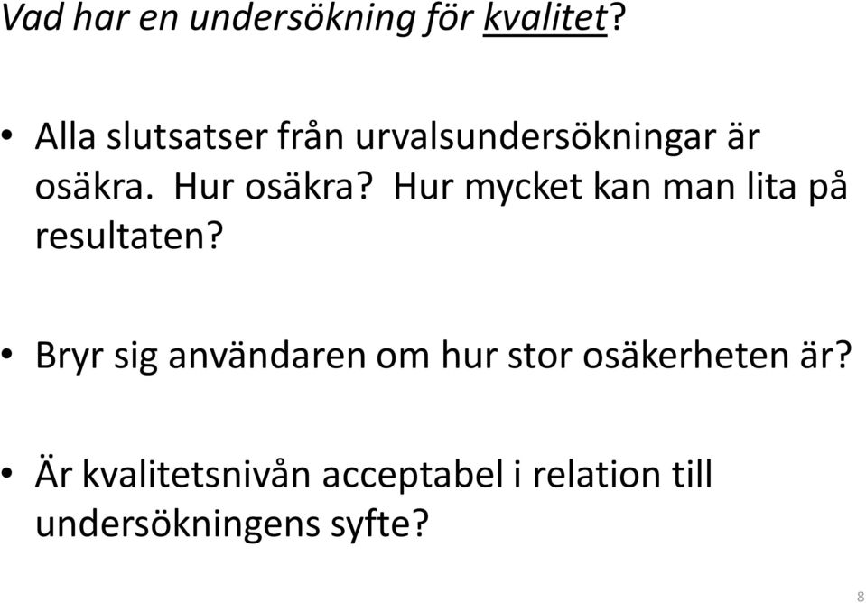Hur mycket kan man lita på resultaten?