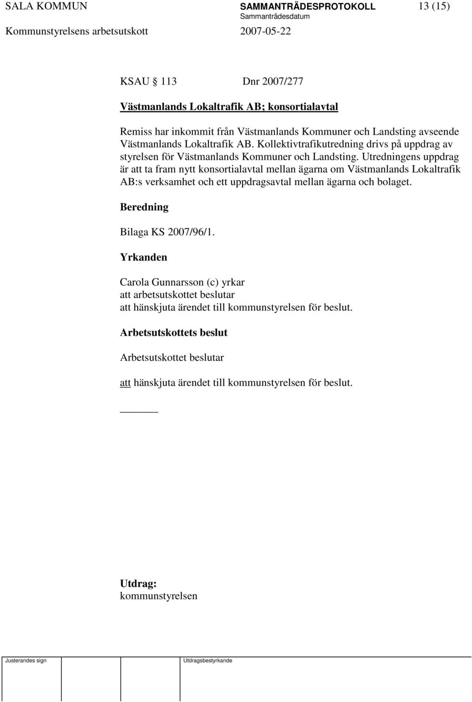 Kollektivtrafikutredning drivs på uppdrag av styrelsen för Västmanlands Kommuner och Landsting.