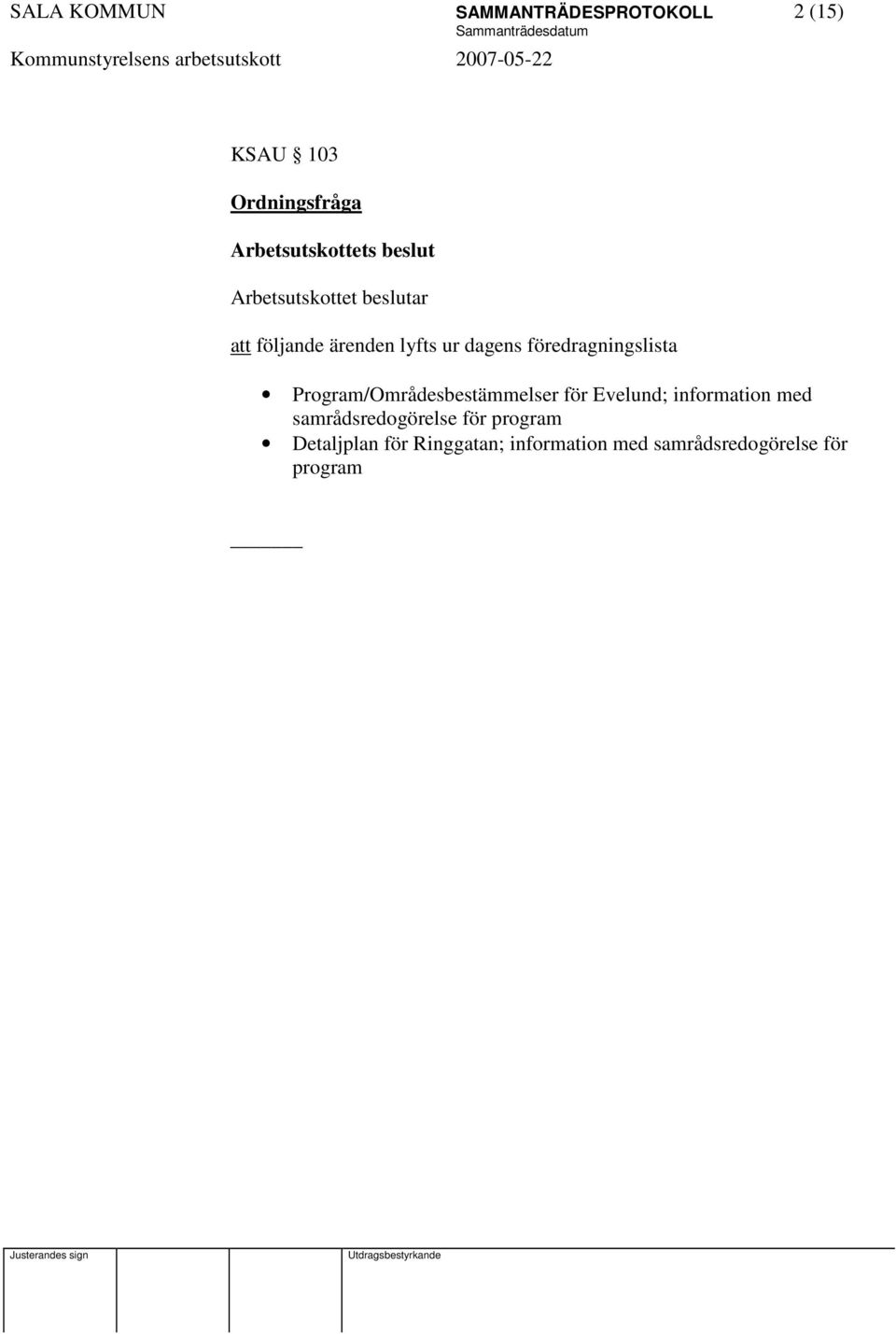 föredragningslista Program/Områdesbestämmelser för Evelund; information med