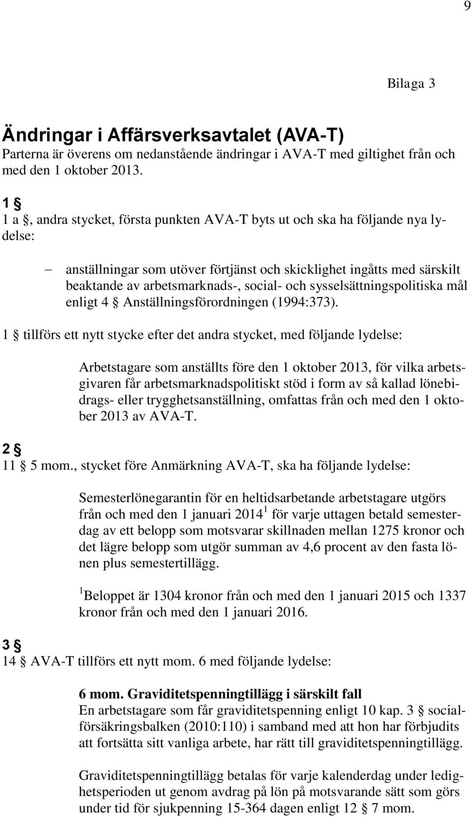 sysselsättningspolitiska mål enligt 4 Anställningsförordningen (1994:373).