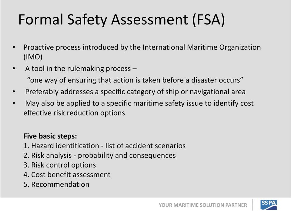 also be applied to a specific maritime safety issue to identify cost effective risk reduction options Five basic steps: 1.