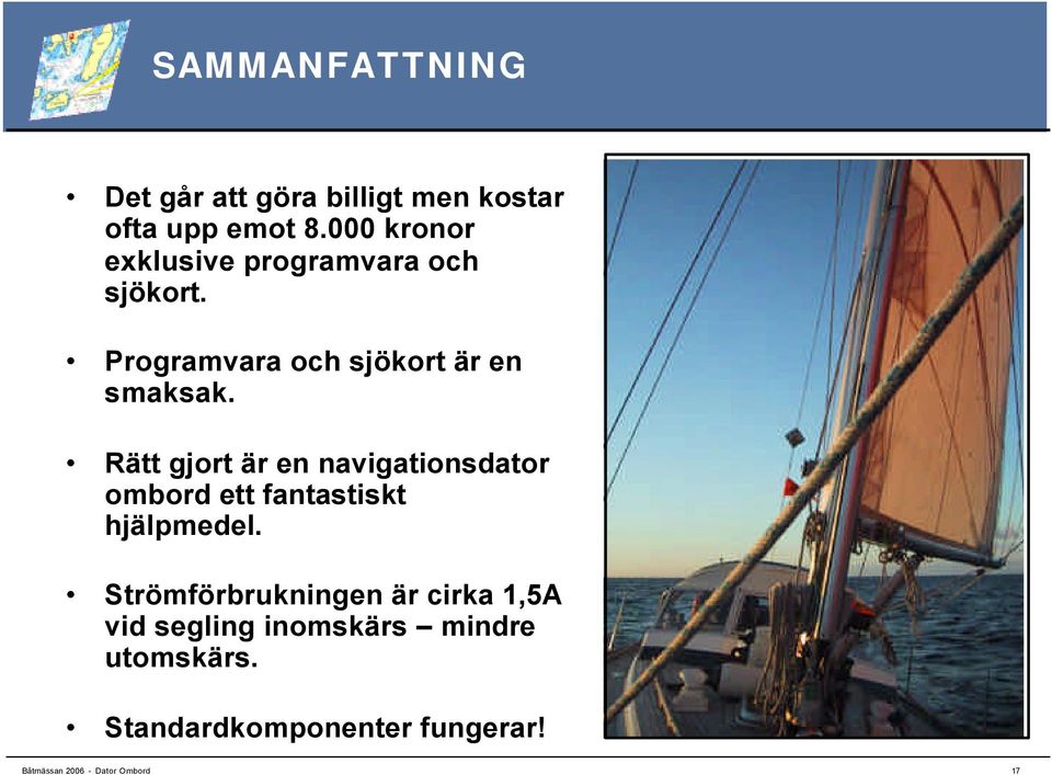 Rätt gjort är en navigationsdator ombord ett fantastiskt hjälpmedel.