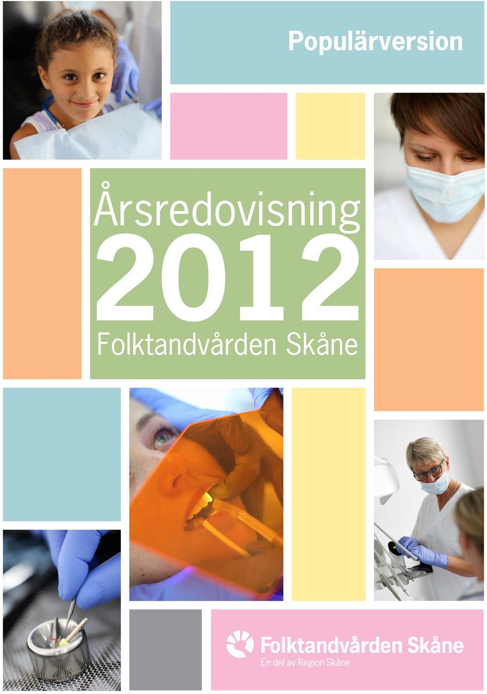 Populärversion. Årsredovisning. Folktandvården Skåne - PDF Free Download