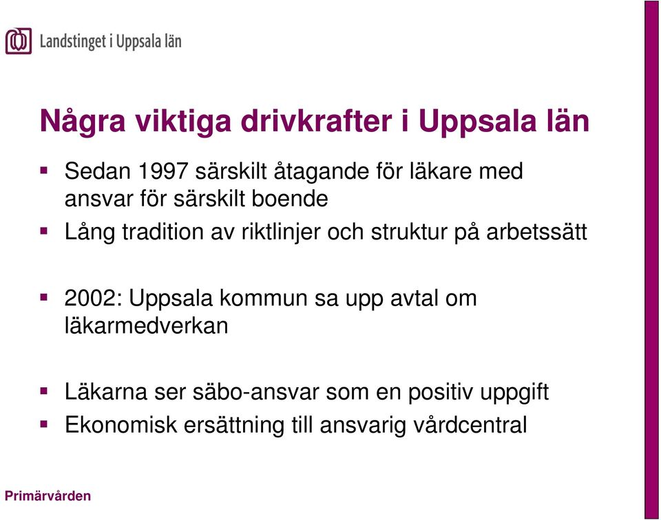 struktur på arbetssätt 2002: Uppsala kommun sa upp avtal om läkarmedverkan