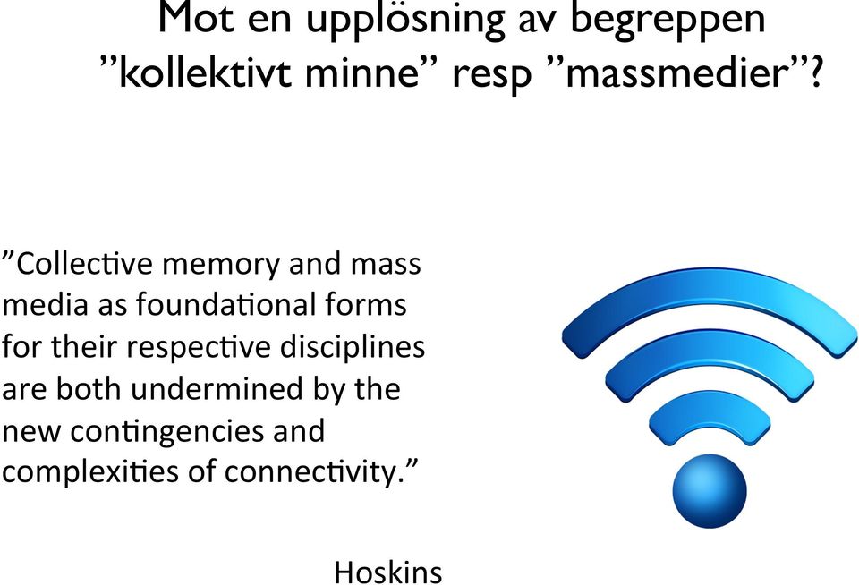 Collec(ve memory and mass media as founda(onal forms for
