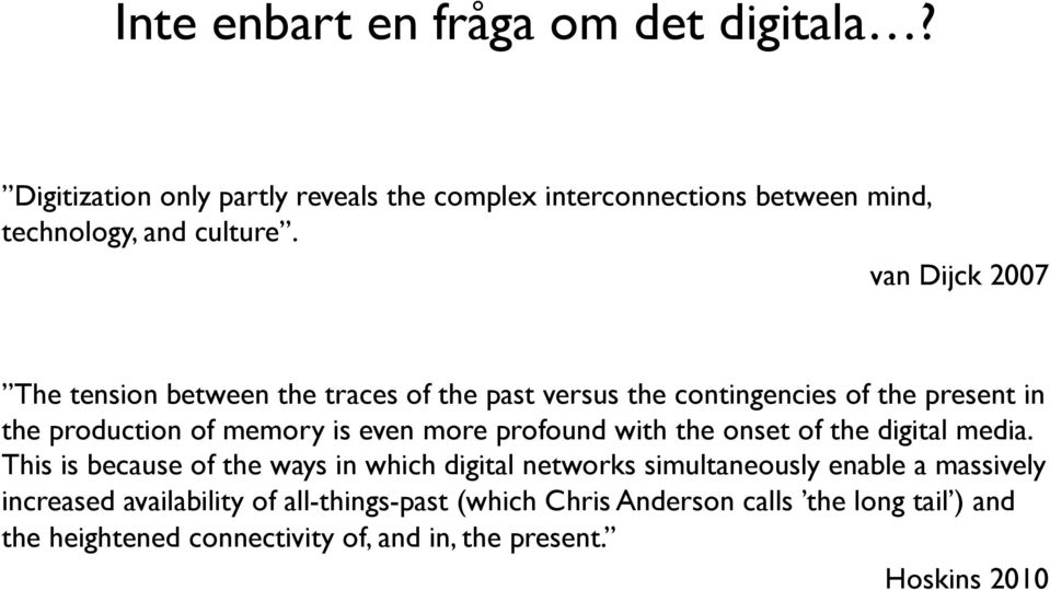 profound with the onset of the digital media.