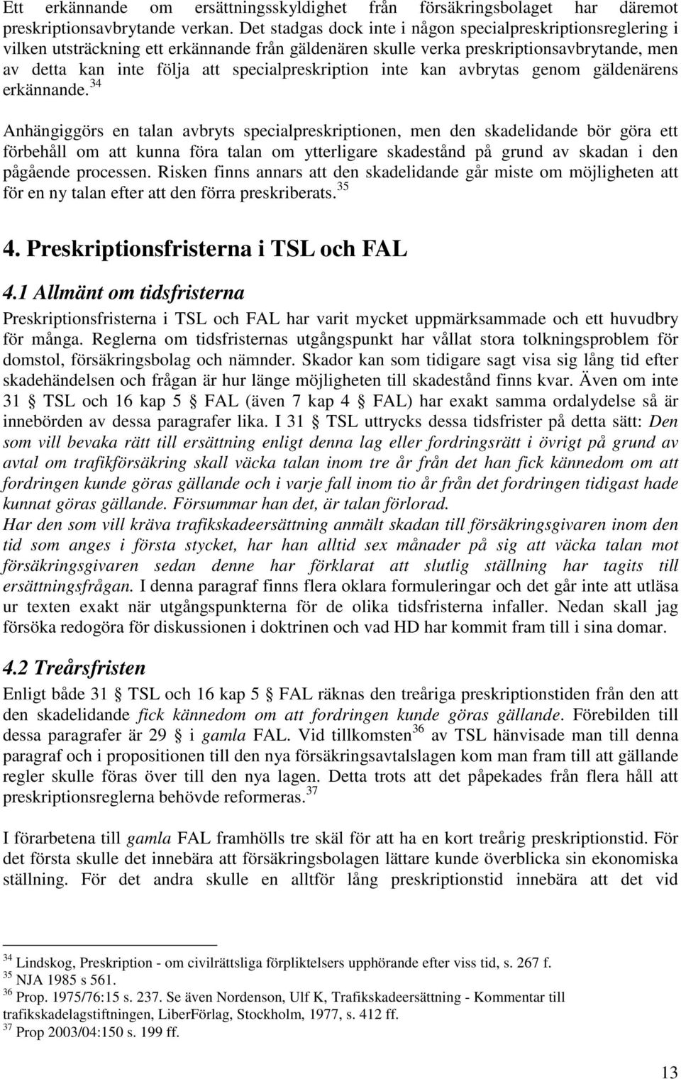 specialpreskription inte kan avbrytas genom gäldenärens erkännande.