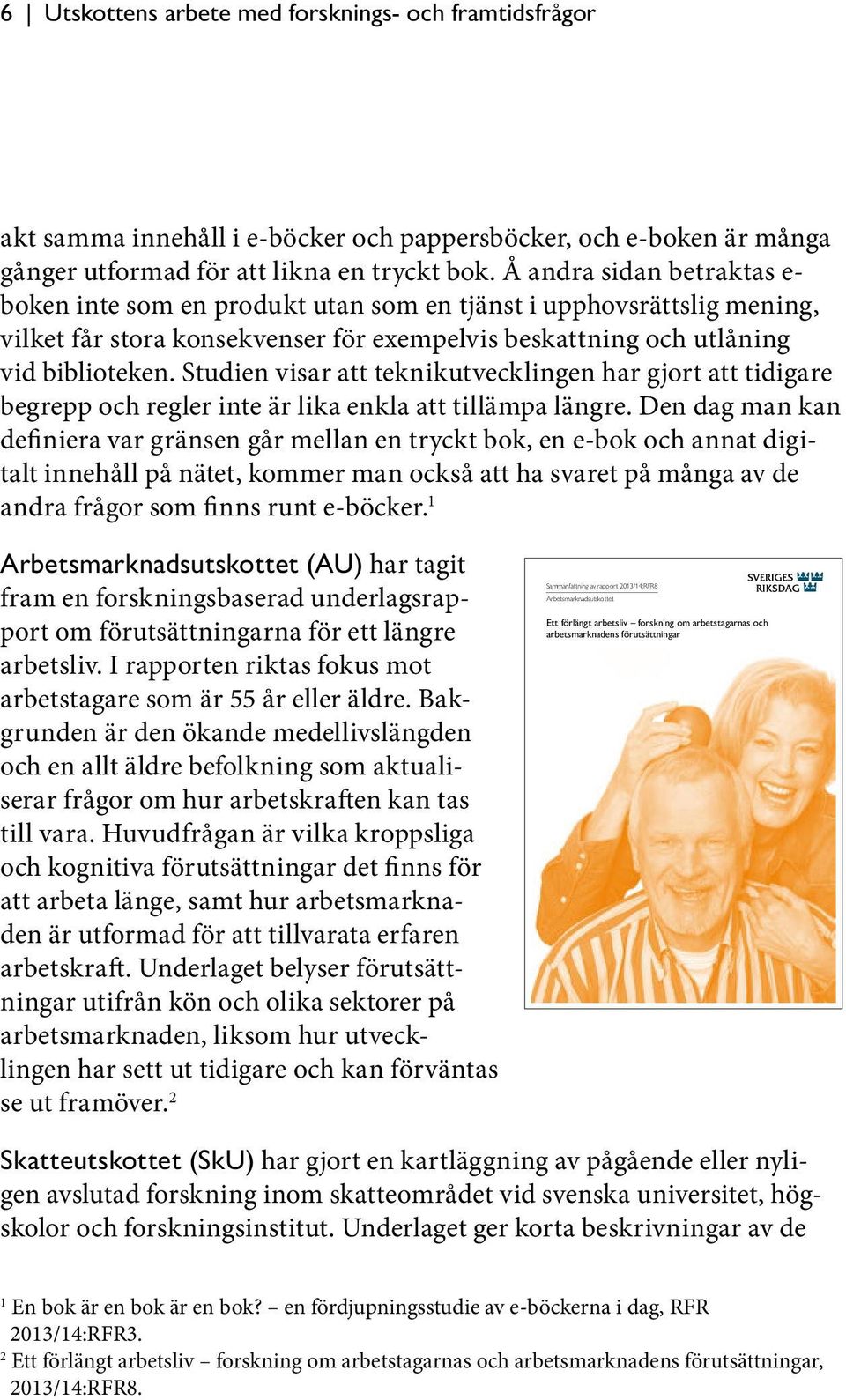 Studien visar att teknikutvecklingen har gjort att tidigare begrepp och regler inte är lika enkla att tillämpa längre.