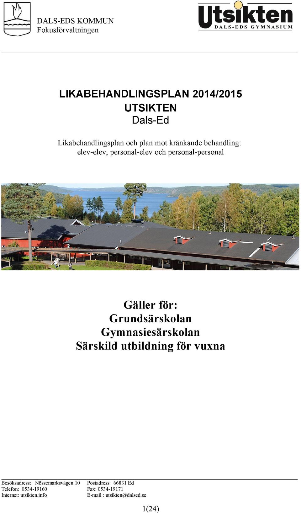 Gymnasiesärskolan Särskild utbildning för vuxna Besöksadress: Nössemarksvägen 10 Postadress:
