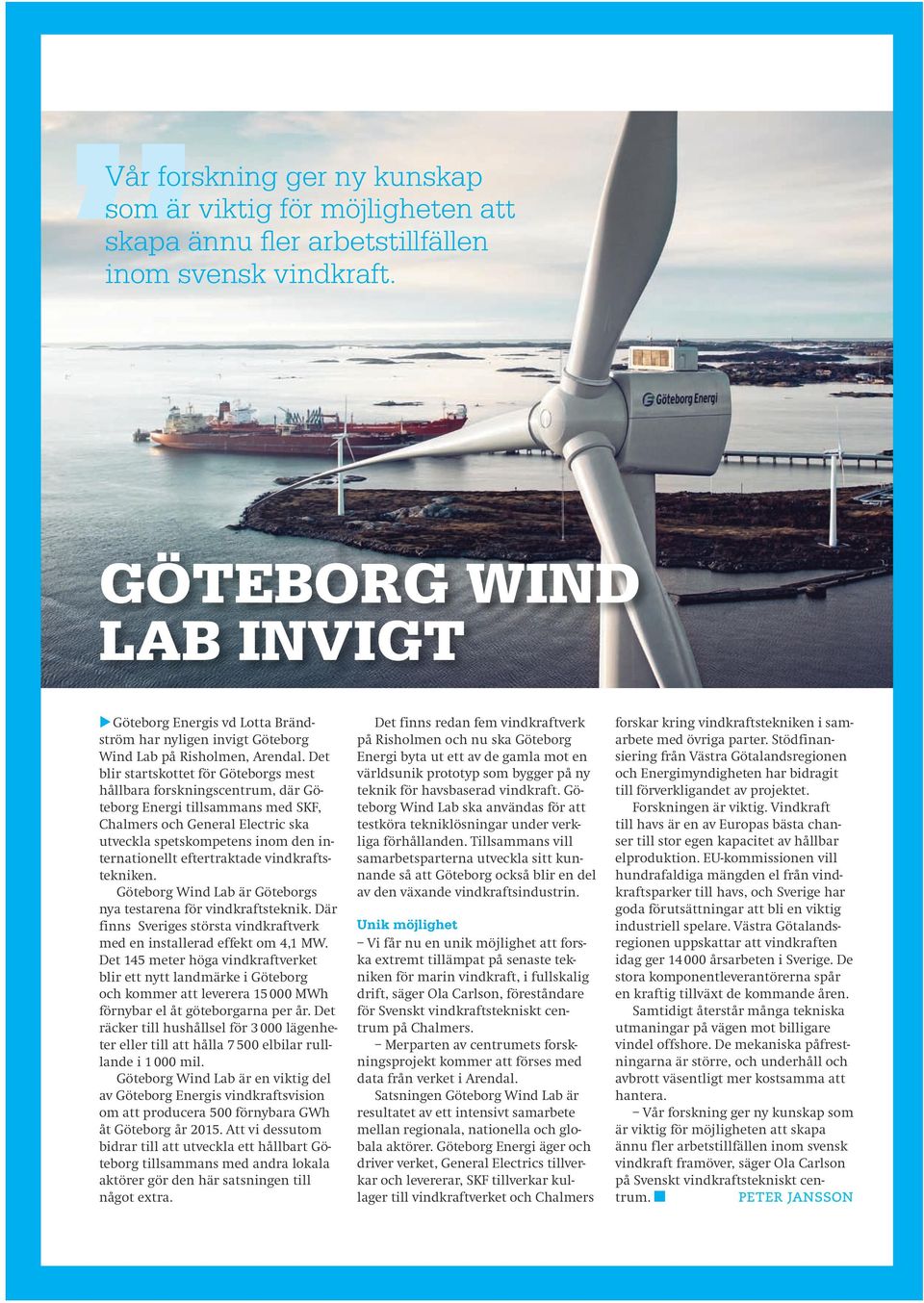Det blir startskottet för Göteborgs mest hållbara forskningscentrum, där Göteborg Energi tillsammans med SKF, Chalmers och General Electric ska utveckla spetskompetens inom den internationellt