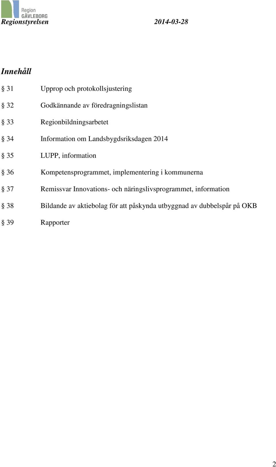 Kompetensprogrammet, implementering i kommunerna 37 Remissvar Innovations- och