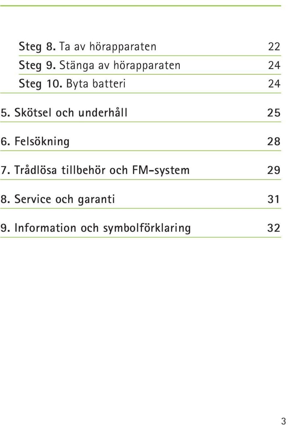 Skötsel och underhåll 25 6. Felsökning 28 7.