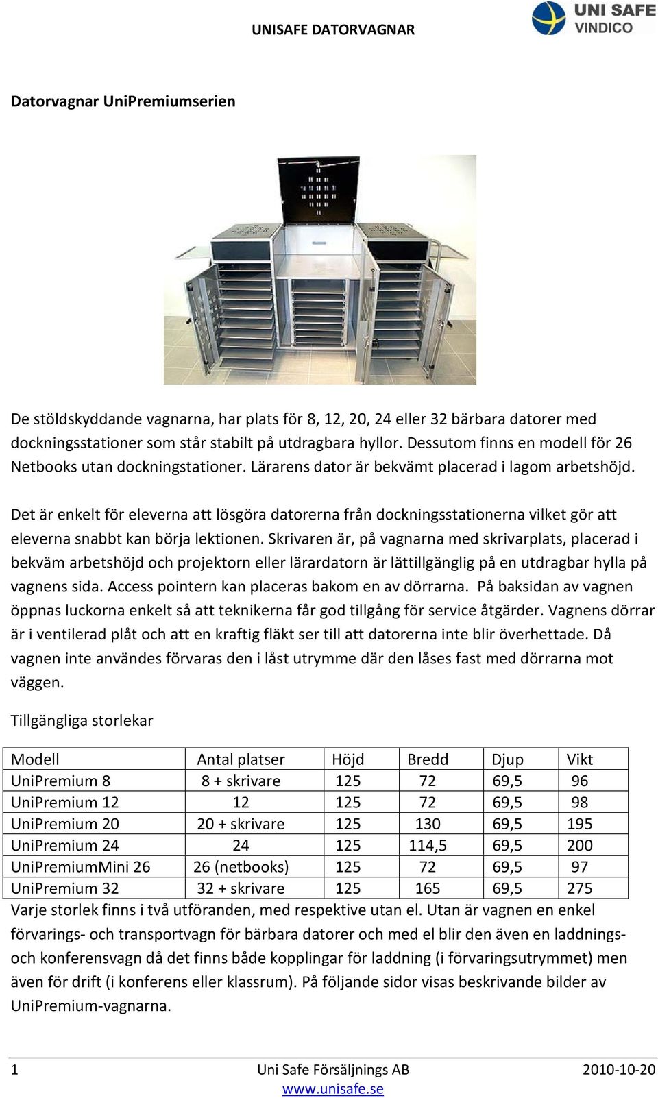 Det är enkelt för eleverna att lösgöra datorerna från dockningsstationerna vilket gör att eleverna snabbt kan börja lektionen.