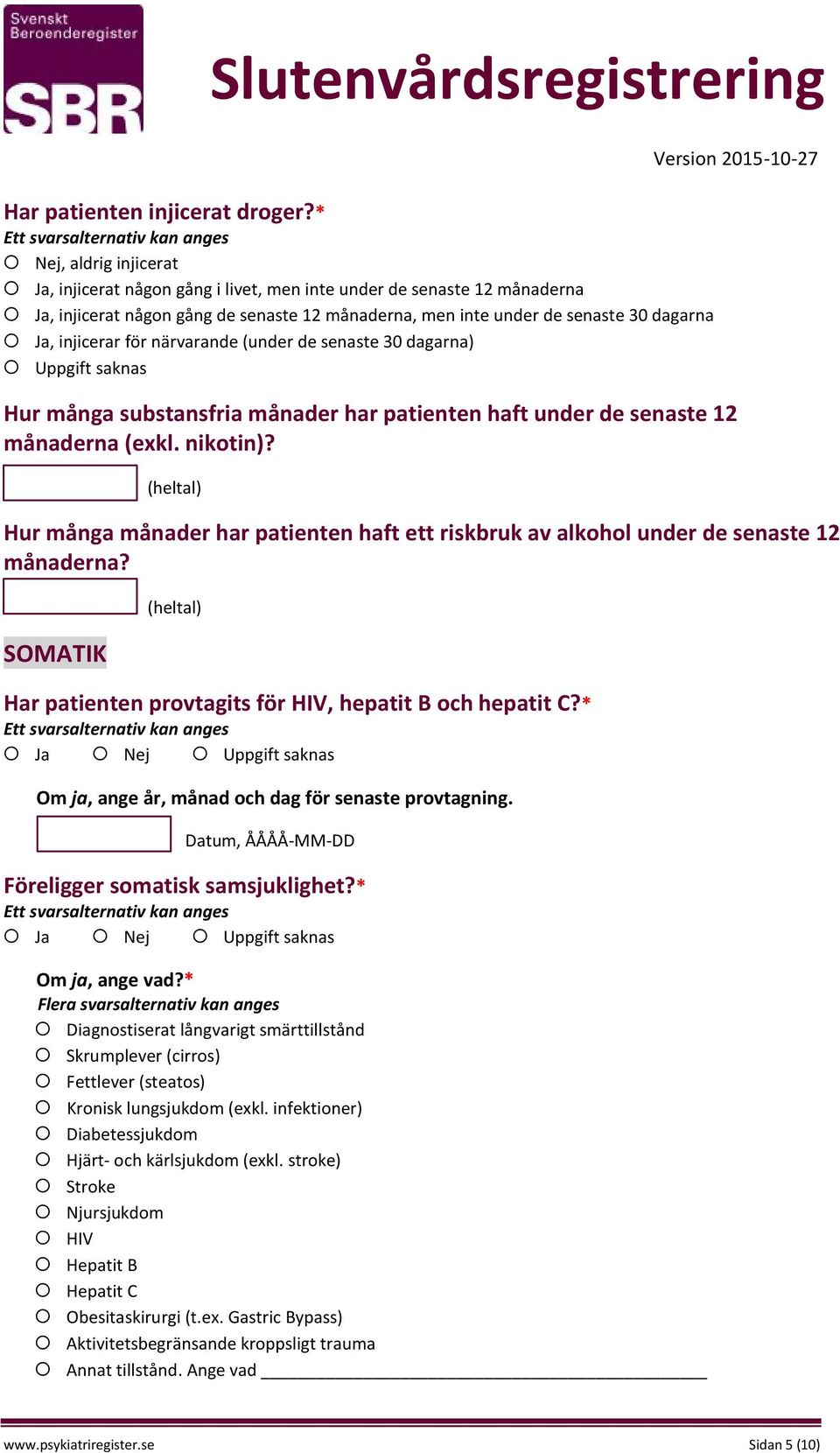 för närvarande (under de senaste 30 dagarna) Hur många substansfria månader har patienten haft under de senaste 12 månaderna (exkl. nikotin)?