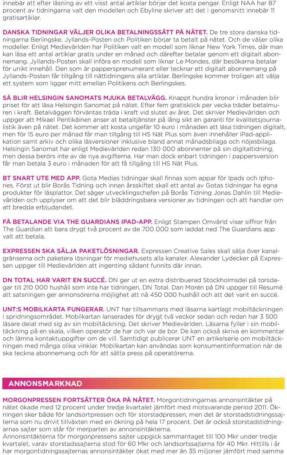 De tre stora danska tidningarna Berlingske, Jyllands-Posten och Politiken börjar ta betalt på nätet. Och de väljer olika modeller.