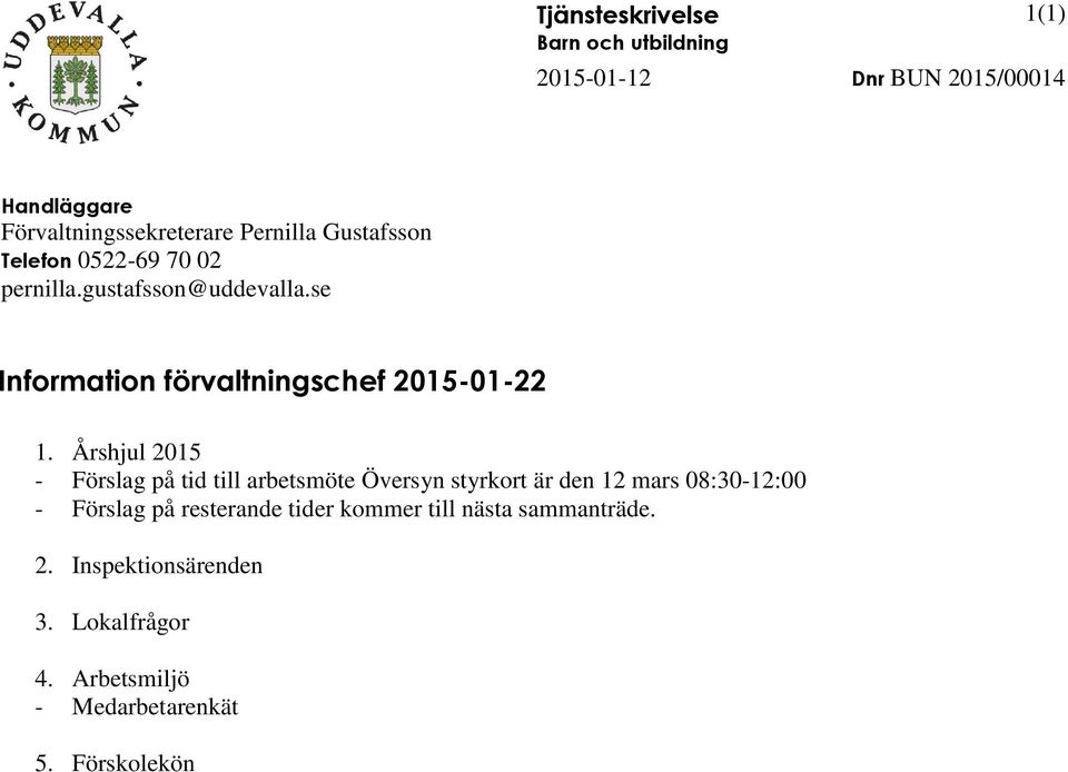 Årshjul 2015 - Förslag på tid till arbtsmöt Övrsyn styrkort är dn 12 mars 08:30-12:00 - Förslag på rstrand