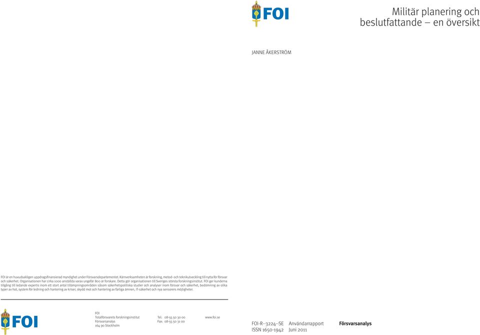 Detta gör organisationen till Sveriges största forskningsinstitut.