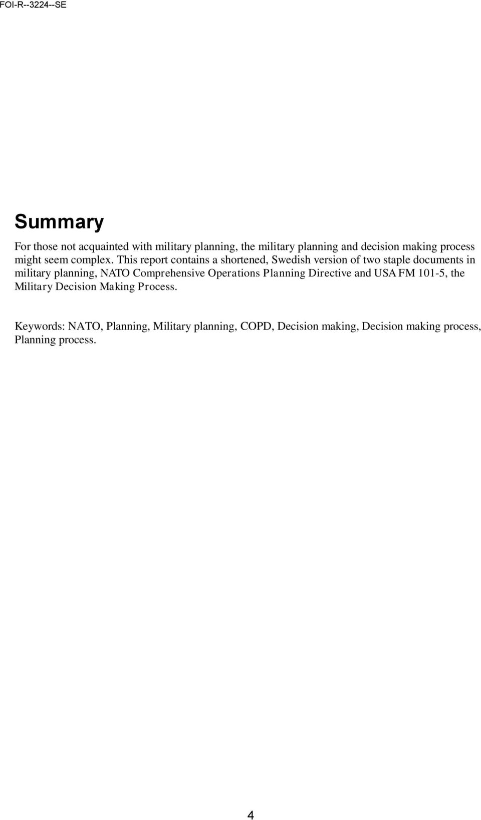 This report contains a shortened, Swedish version of two staple documents in military planning, NATO