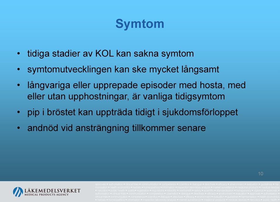 eller utan upphostningar, är vanliga tidigsymtom pip i bröstet kan