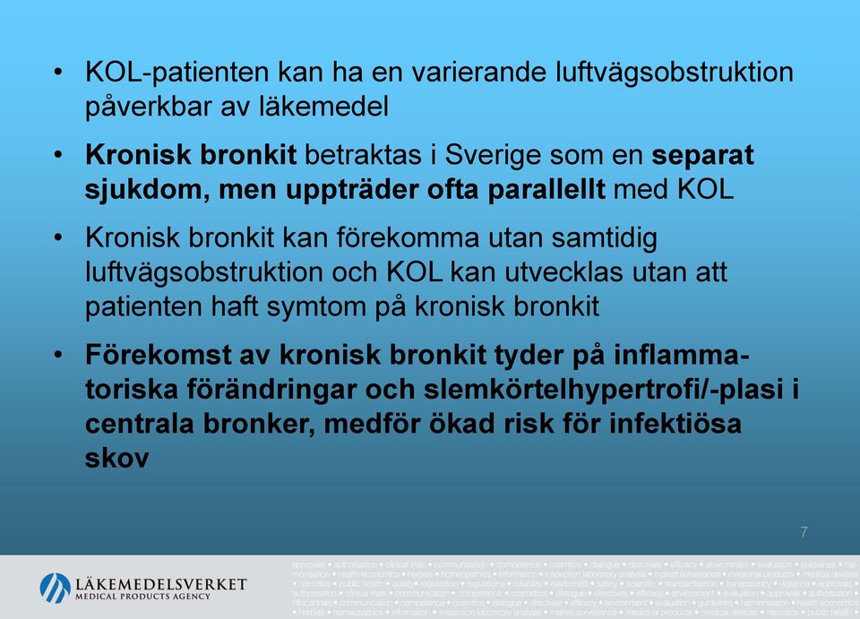 luftvägsobstruktion och KOL kan utvecklas utan att patienten haft symtom på kronisk bronkit Förekomst av kronisk