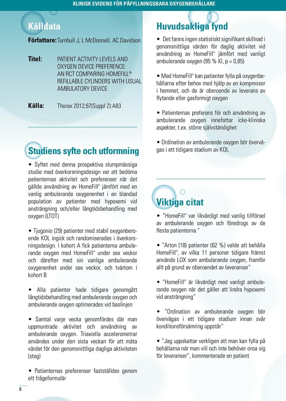bedöma patienternas aktivitet och preferenser när det gällde användning av HomeFill jämfört med en vanlig ambulerande oxygenenhet i en blandad population av patienter med hypoxemi vid ansträngning