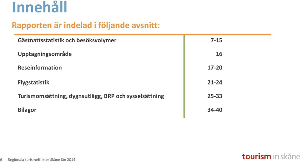 Upptagningsområde 16 Reseinformation 17-20 Flygstatistik