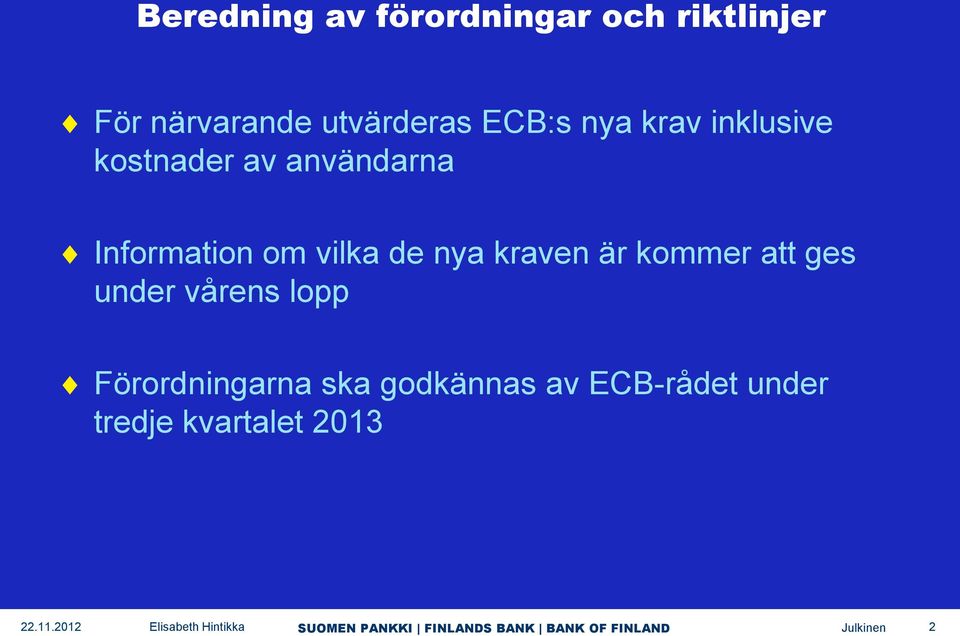 Information om vilka de nya kraven är kommer att ges under