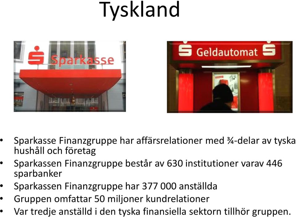 sparbanker Sparkassen Finanzgruppe har 377 000 anställda Gruppen omfattar 50