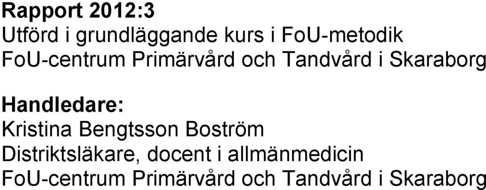 Handledare: Kristina Bengtsson Boström Distriktsläkare,