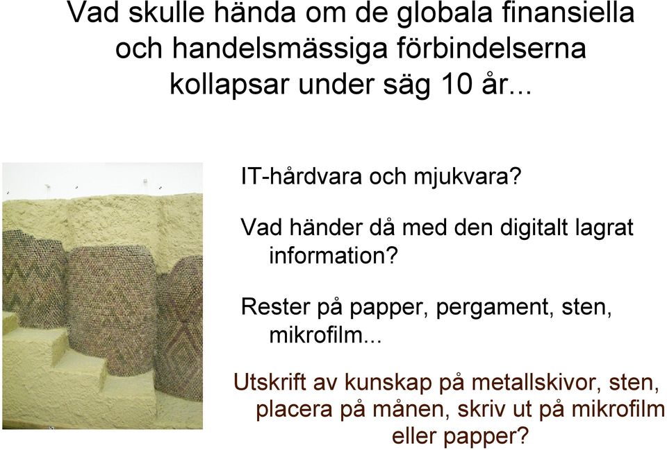 Vad händer då med den digitalt lagrat information?