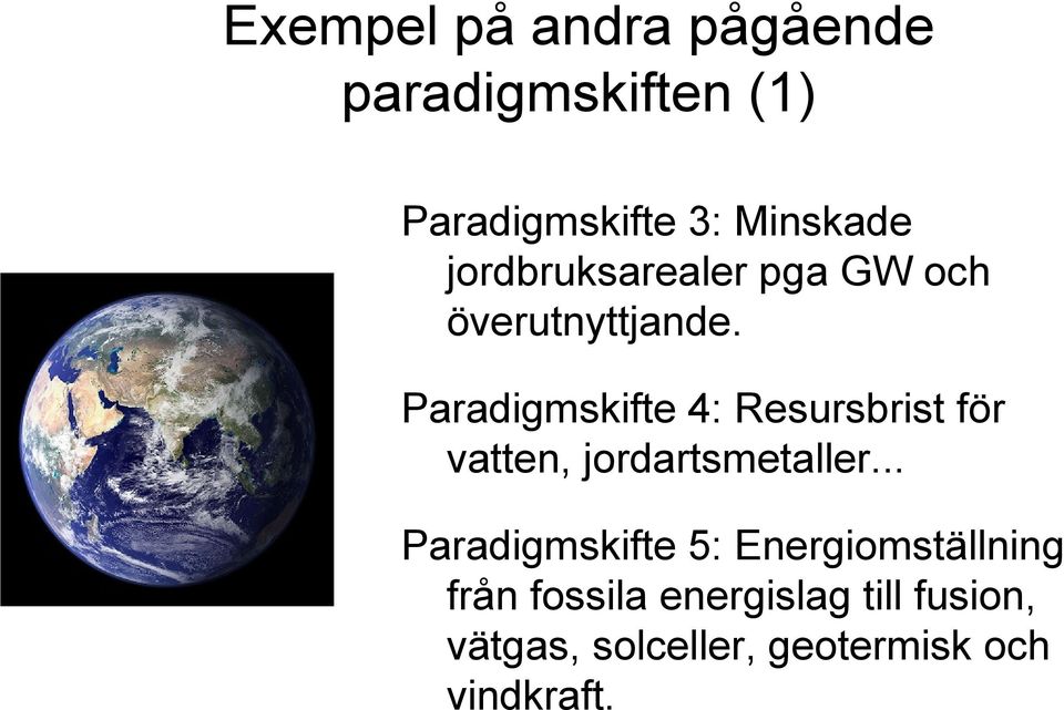 Paradigmskifte 4: Resursbrist för vatten, jordartsmetaller.