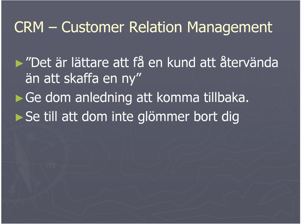 att skaffa en ny Ge dom anledning att