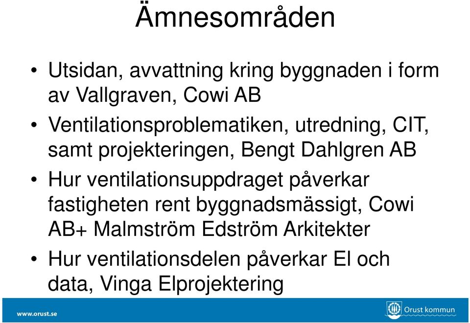 Hur ventilationsuppdraget påverkar fastigheten rent byggnadsmässigt, Cowi AB+