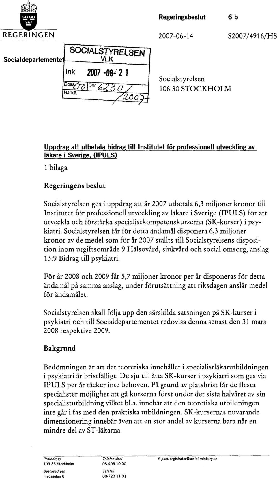 Institutet för professionell utveckling av läkare i Sverige (IPULS) för att utveckla och förstärka specialistkompetenskurserna (SK-kurser) i psykiatri.