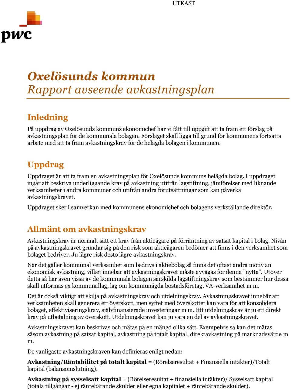 Uppdrag Uppdraget är att ta fram en avkastningsplan för Oxelösunds kommuns helägda bolag.