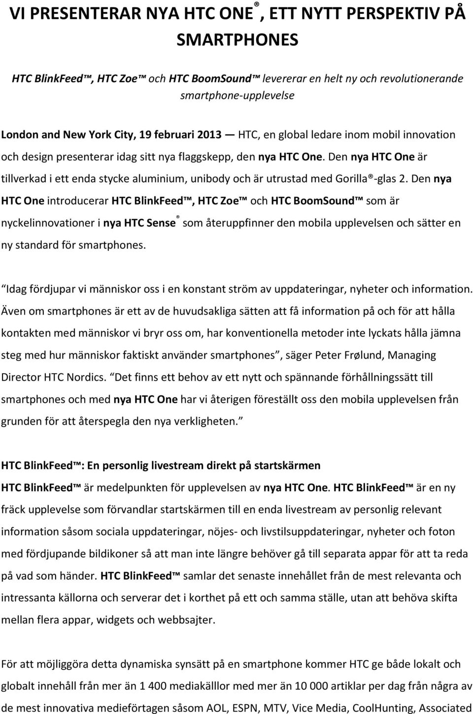 Den nya HTC One är tillverkad i ett enda stycke aluminium, unibody och är utrustad med Gorilla -glas 2.