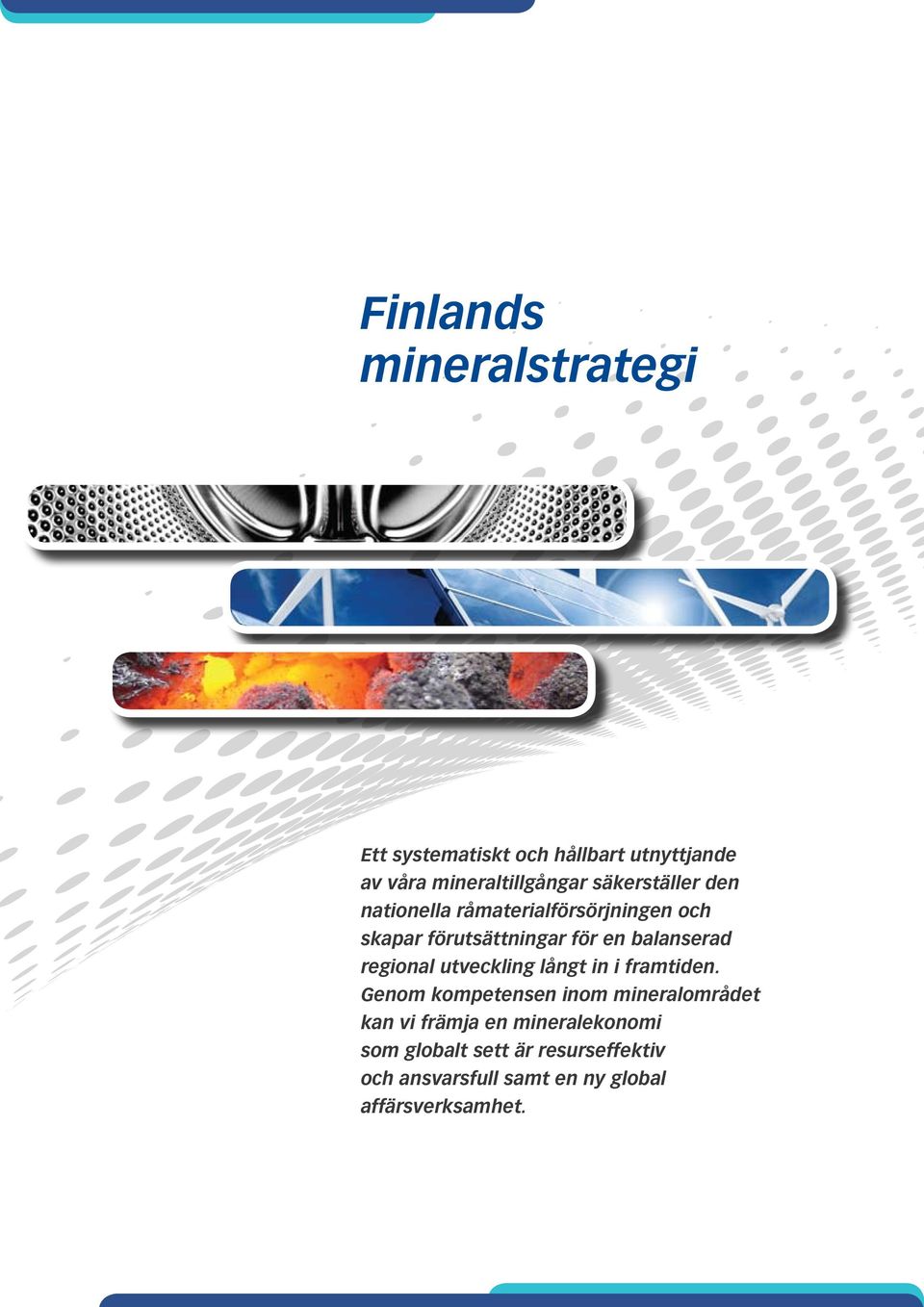 regional utveckling långt in i framtiden.
