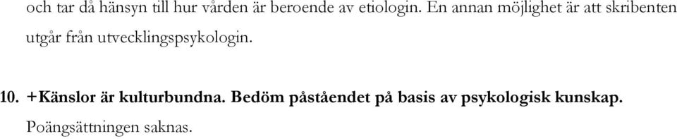 utvecklingspsykologin. 10. +Känslor är kulturbundna.